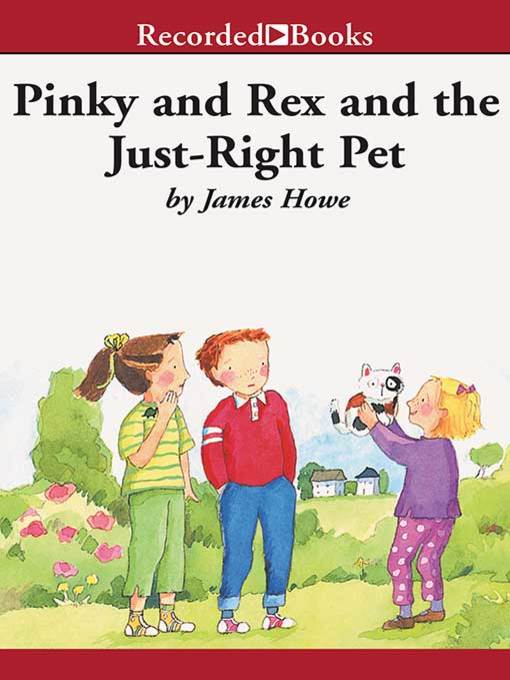 Title details for Pinky and Rex and the Just Right Pet by James Howe - Wait list
